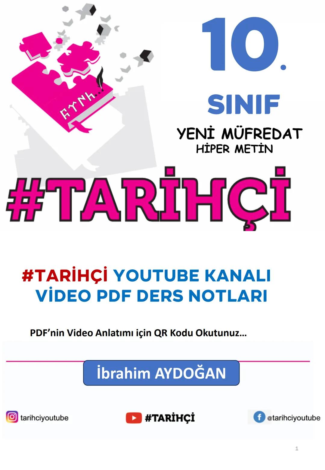 EYNH
10.
SINIF
YENİ MÜFREDAT
HİPER METİN
#TARİHÇİ
#TARİHÇİ YOUTUBE KANALI
VİDEO PDF DERS NOTLARI
tarihciyoutube
İbrahim AYDOĞAN
#TAR