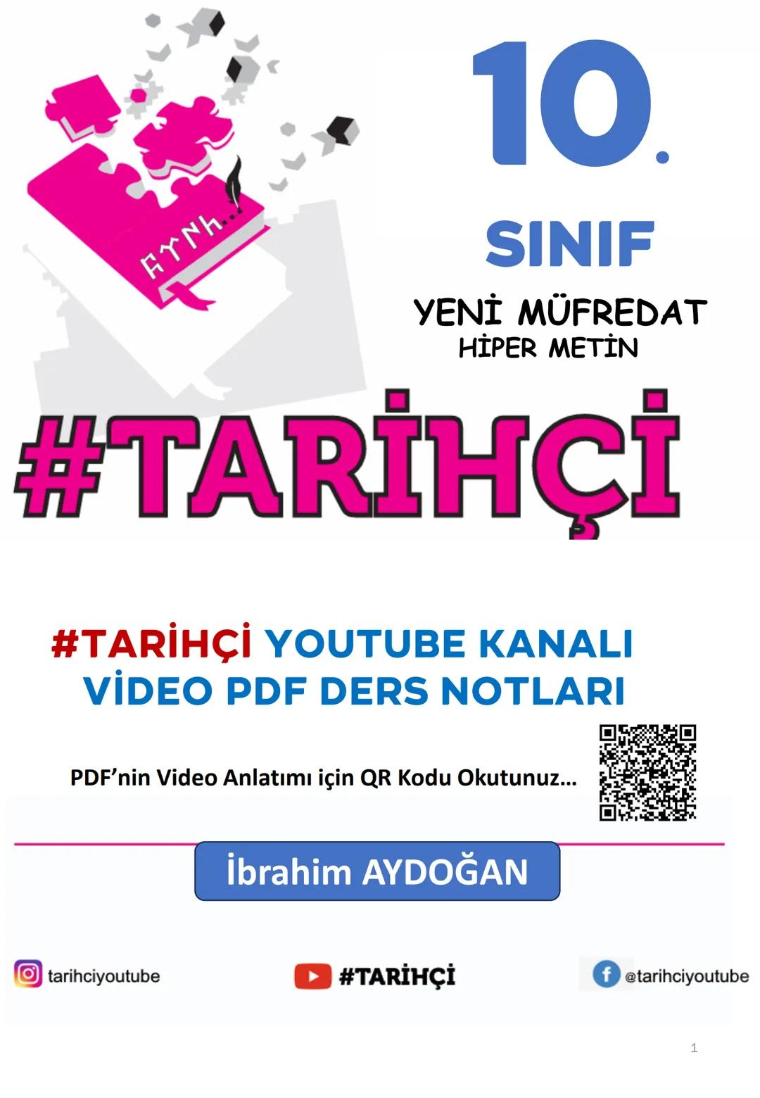 EYNH
10.
SINIF
YENİ MÜFREDAT
HİPER METİN
#TARİHÇİ
#TARİHÇİ YOUTUBE KANALI
VİDEO PDF DERS NOTLARI
tarihciyoutube
İbrahim AYDOĞAN
#TAR
