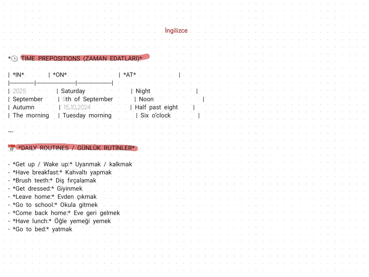 # Study Planner
Ready for the new semester # NOTEBOOK İngilizce
* TIME PREPOSITIONS (ZAMAN EDATLARI)*
| *IN* |
| *ON* |
| *AT* |
|------