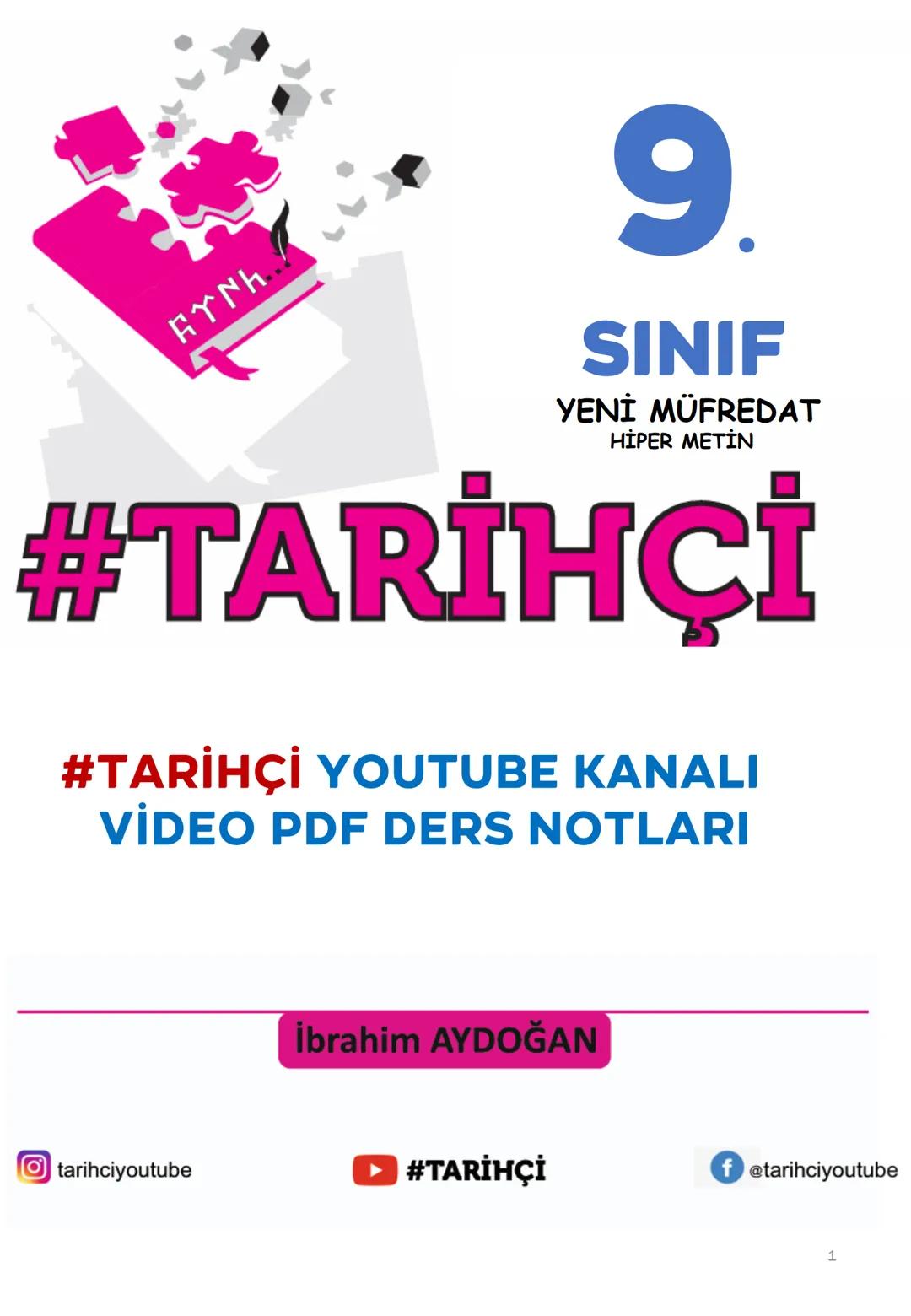 EYNH
9.
SINIF
YENİ MÜFREDAT
HİPER METİN
#TARİHÇİ
#TARİHÇİ YOUTUBE KANALI
VİDEO PDF DERS NOTLARI
İbrahim AYDOĞAN
tarihciyoutube
#TARİHÇ