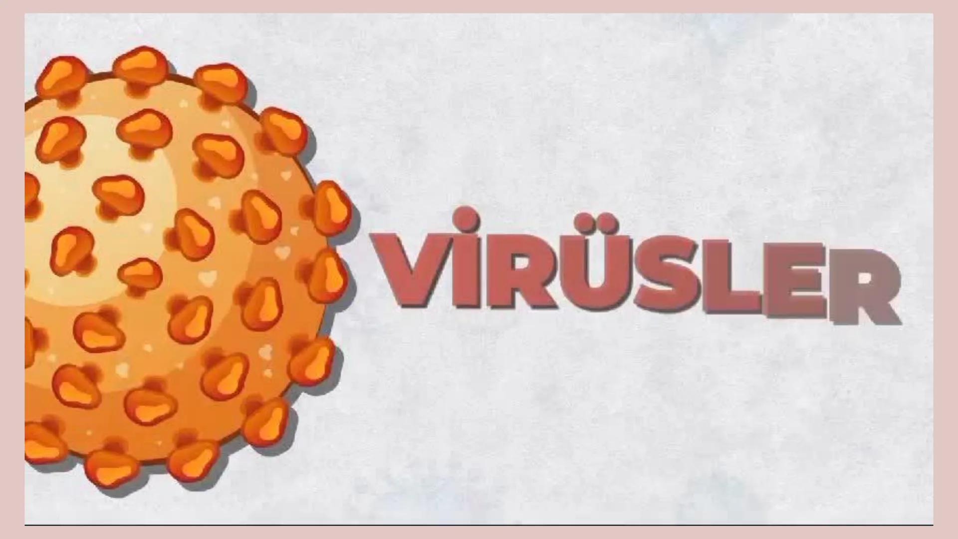 # VİRÜSLER # VIRÜSLER
+
* Latince "zehir" anlamına gelen virüslerin
canlı mı cansız mı olduğu tartışma
konusudur.
* Virüsler