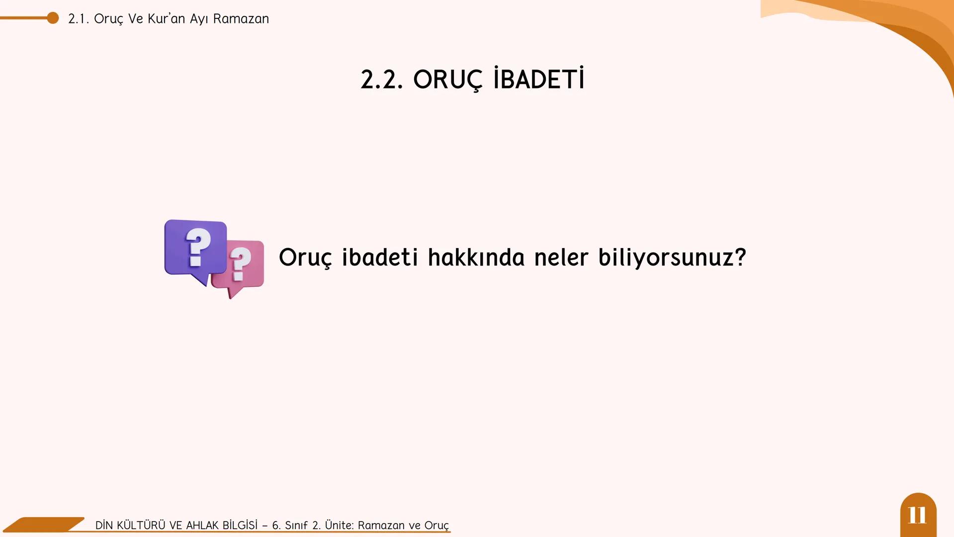 * * * *
*
*
MİLLİ EĞITIM BA
AKANLIGI
*
Din Kültürü ve Ahlak Bilgisi
6. Sınıf
2. Ünite
Ramazan ve Oruç
SULTANI Neler Öğreneceğiz?
NELER Ö