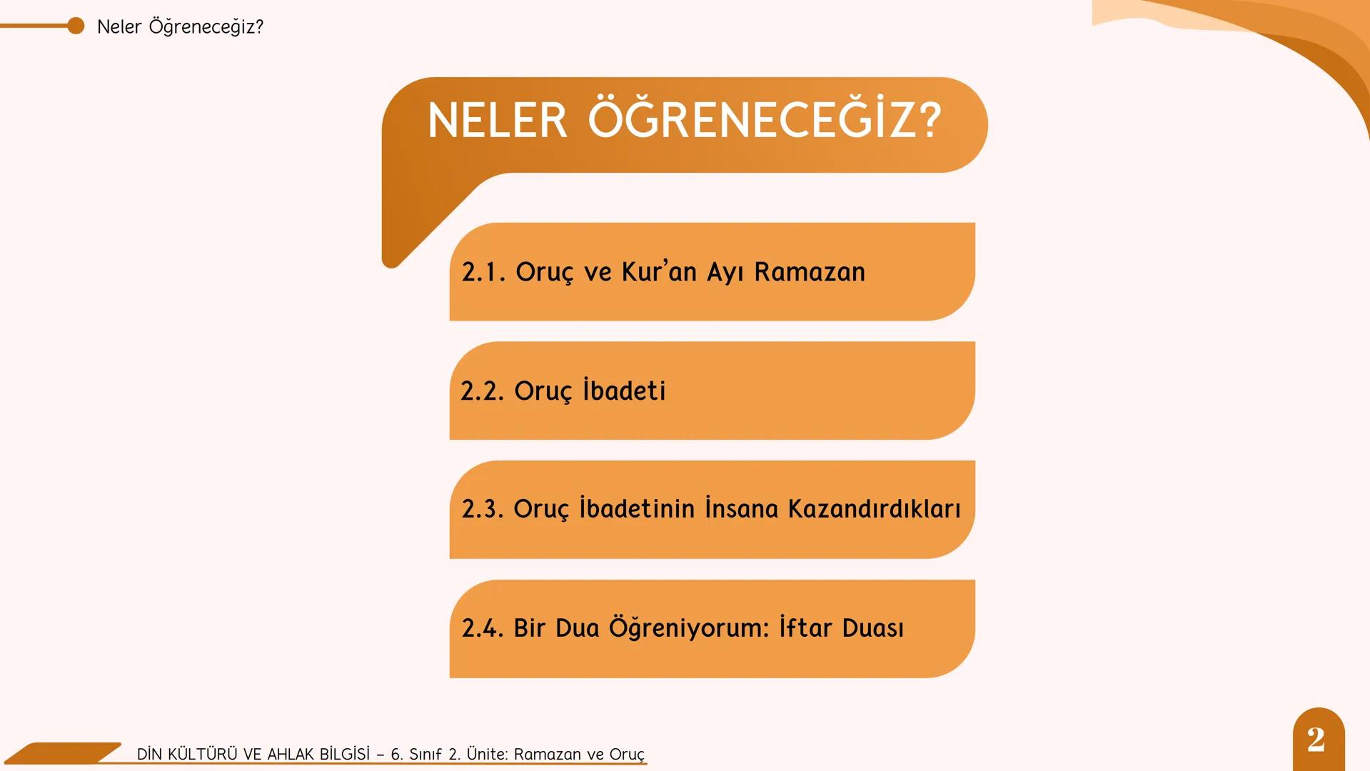 * * * *
*
*
MİLLİ EĞITIM BA
AKANLIGI
*
Din Kültürü ve Ahlak Bilgisi
6. Sınıf
2. Ünite
Ramazan ve Oruç
SULTANI Neler Öğreneceğiz?
NELER Ö