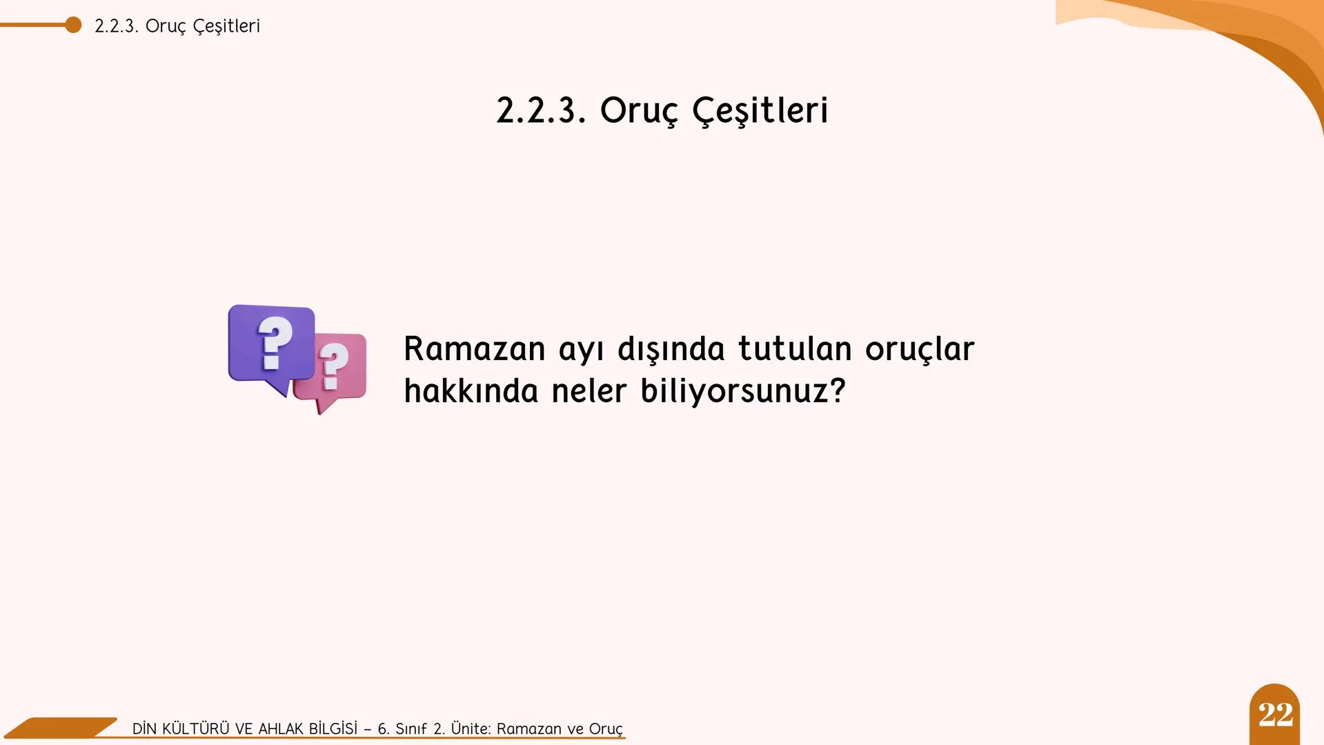 * * * *
*
*
MİLLİ EĞITIM BA
AKANLIGI
*
Din Kültürü ve Ahlak Bilgisi
6. Sınıf
2. Ünite
Ramazan ve Oruç
SULTANI Neler Öğreneceğiz?
NELER Ö