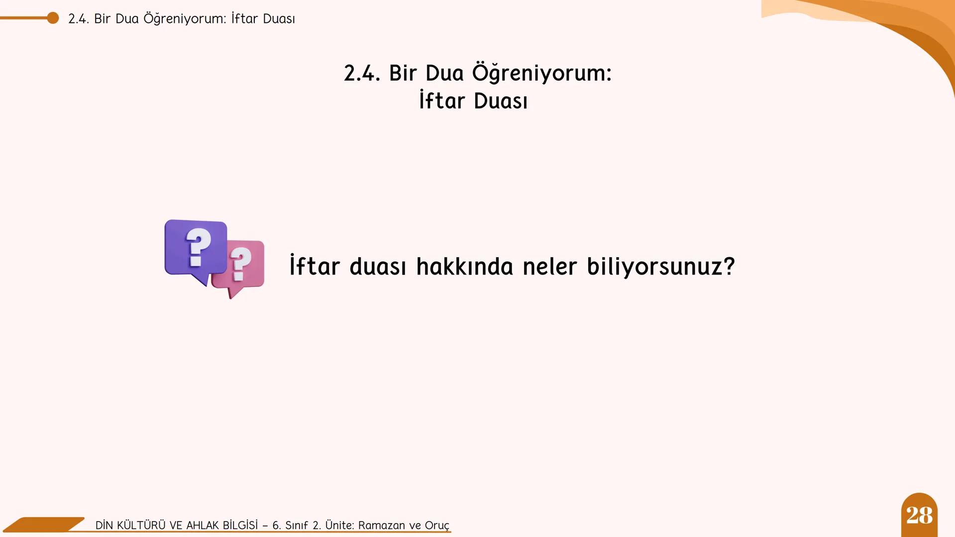 * * * *
*
*
MİLLİ EĞITIM BA
AKANLIGI
*
Din Kültürü ve Ahlak Bilgisi
6. Sınıf
2. Ünite
Ramazan ve Oruç
SULTANI Neler Öğreneceğiz?
NELER Ö