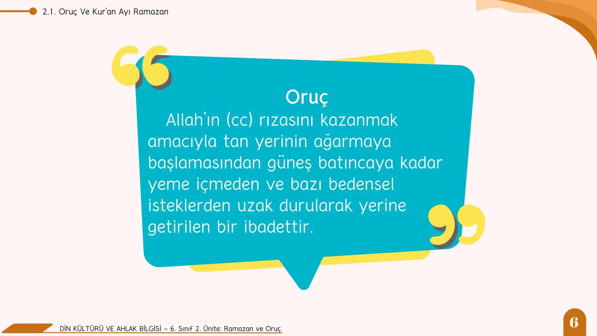 * * * *
*
*
MİLLİ EĞITIM BA
AKANLIGI
*
Din Kültürü ve Ahlak Bilgisi
6. Sınıf
2. Ünite
Ramazan ve Oruç
SULTANI Neler Öğreneceğiz?
NELER Ö