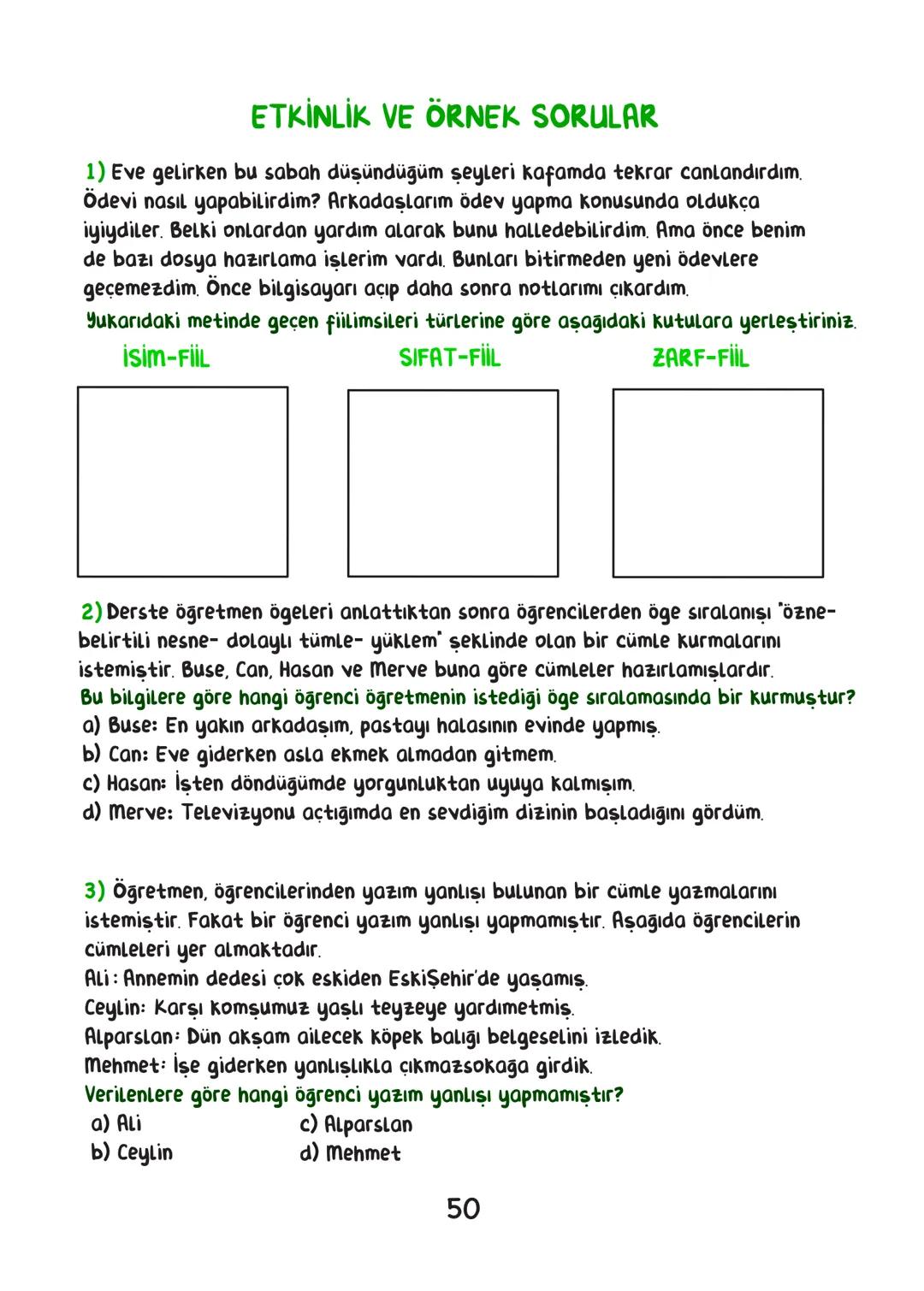 TÜRKÇE
• İÇİNDEKİLER.
SÖZCÜKTE ANLAM 1
CÜMLEDE ANLAM. 4
PARÇADA ANLAM. 7
CÜMLENİN ÖĞELERİ 16
FİİLDE EYLEMDE ÇATI. 21
CÜMLE TÜRLERİ 24