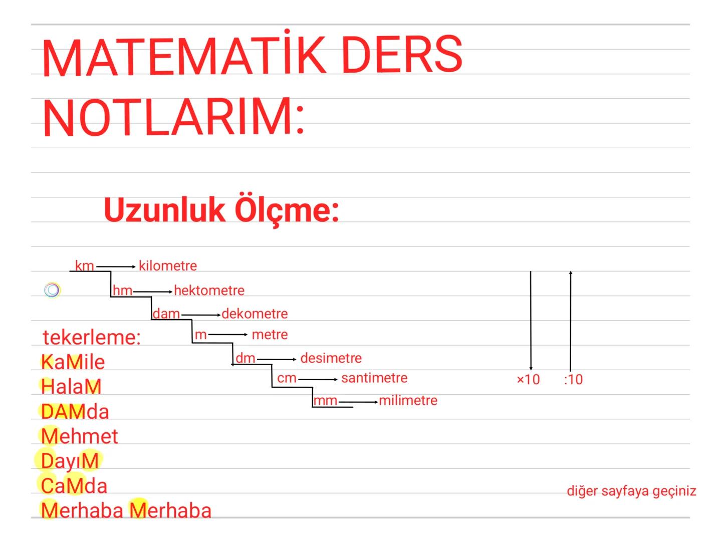 # NOTEBOOK
MATEMATİK
6. sınıf # MATEMATİK DERS
# NOTLARIM:
## Uzunluk Ölçme:
km- kilometre
hm hektometre
damdekometre
tekerleme:
m m