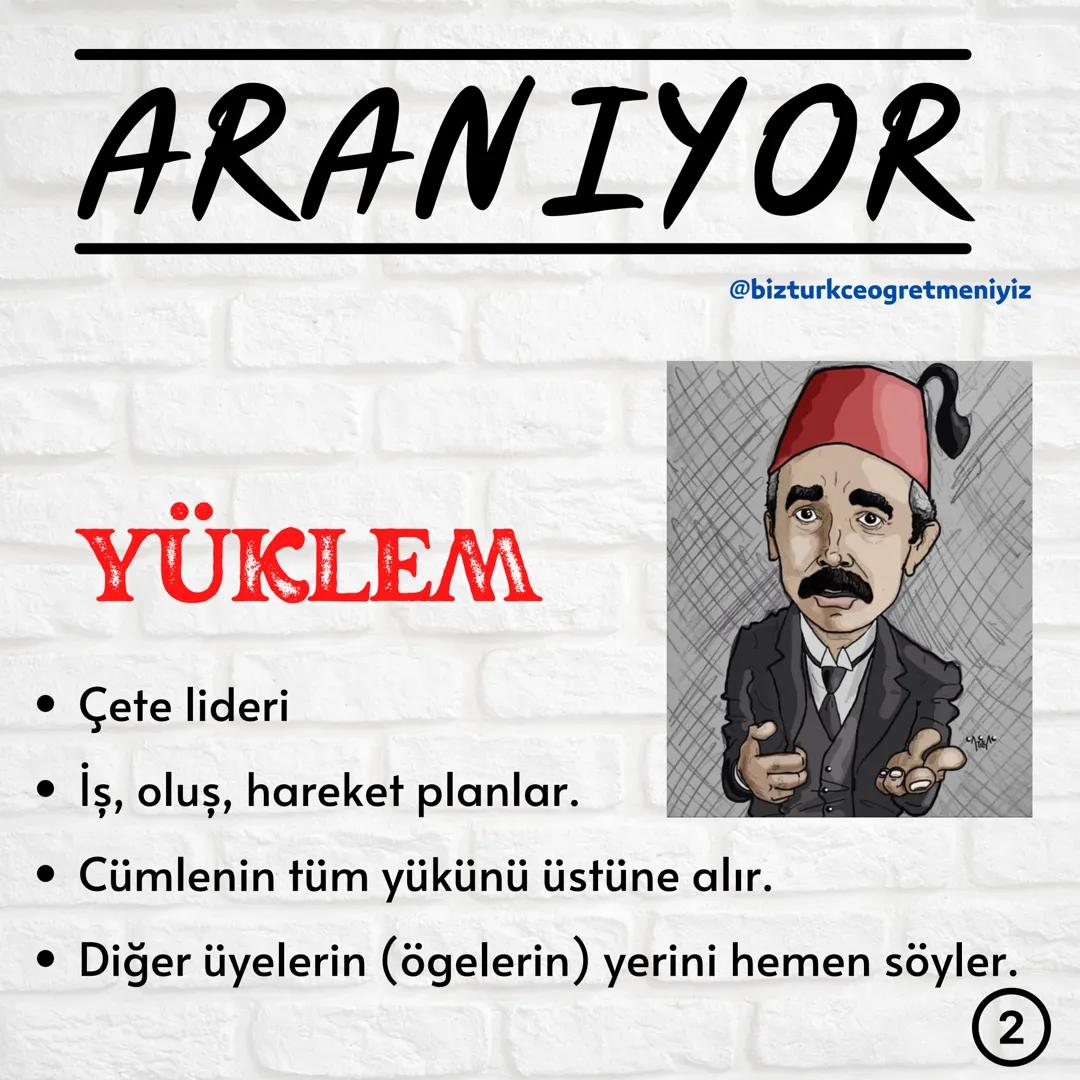 # CÜMLENİN
## ÖGELERİ
1
@bizturkceogretmeniyiz ARANIYOR
@bizturkceogretmeniyiz
YÜKLEM
• Çete lideri
• İş, oluş, hareket planlar.
• C