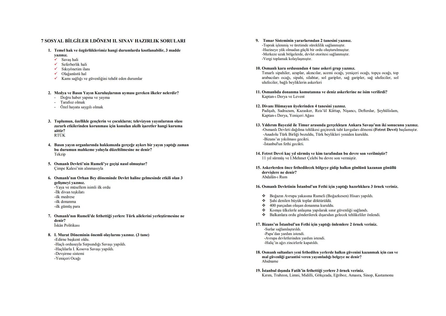 7 SOSYAL BİLGİLER I.DÖNEM II. SINAV HAZIRLIK SORULARI
1. Temel hak ve özgürlüklerimiz hangi durumlarda kısıtlanabilir, 3 madde
yazınız.
- S