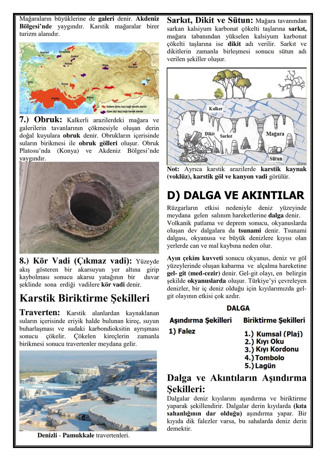 DIŞ KUVVETLER
Akarsu, rüzgar, dalga, yer altı suyu, buzul gibi
enerjisini atmosfer olaylarından alan kuvvetlere dış
kuvvet denir. Dış kuvve