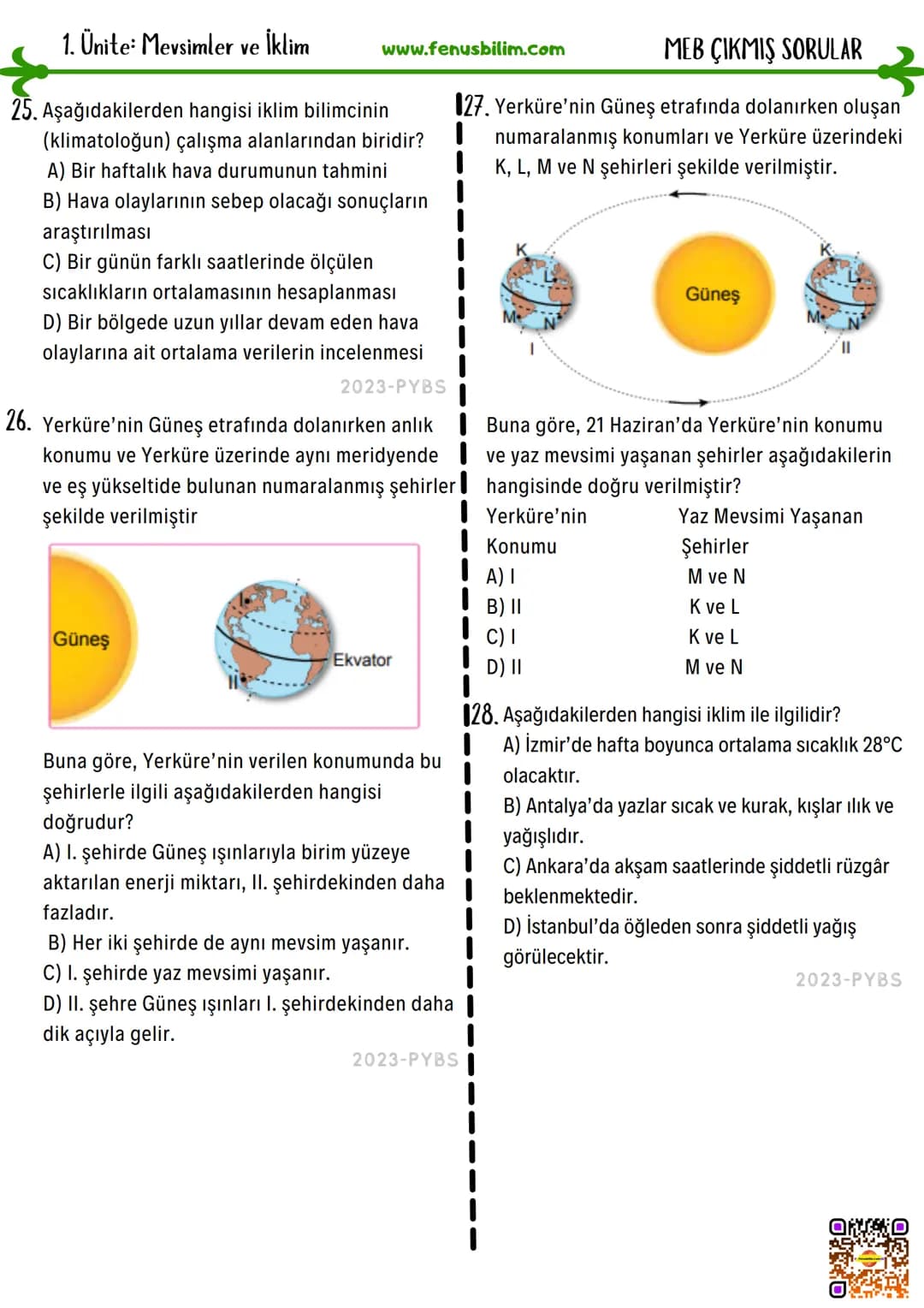 # 1. Ünite: Mevsimler ve İklim
www.fenusbilim.com
MEB ÇIKMIŞ SORULAR
1. Göçmen kuşlar, oğlak dönencesi bulunan bir ülkeden yengeç dönence