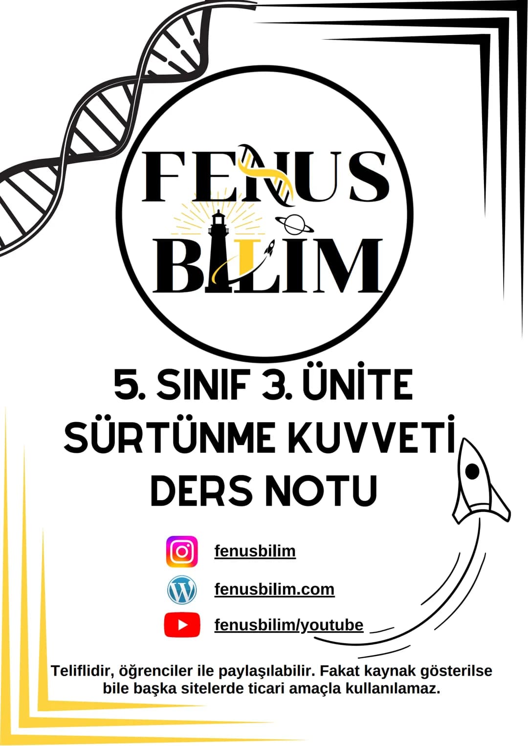 FENUS
BİLİM
5. SINIF 3. ÜNİTE
SÜRTÜNME KUVVETİ
DERS NOTU
fenusbilim
fenusbilim.com
fenusbilim/youtube
Teliflidir, öğrenciler ile paylaşılabi