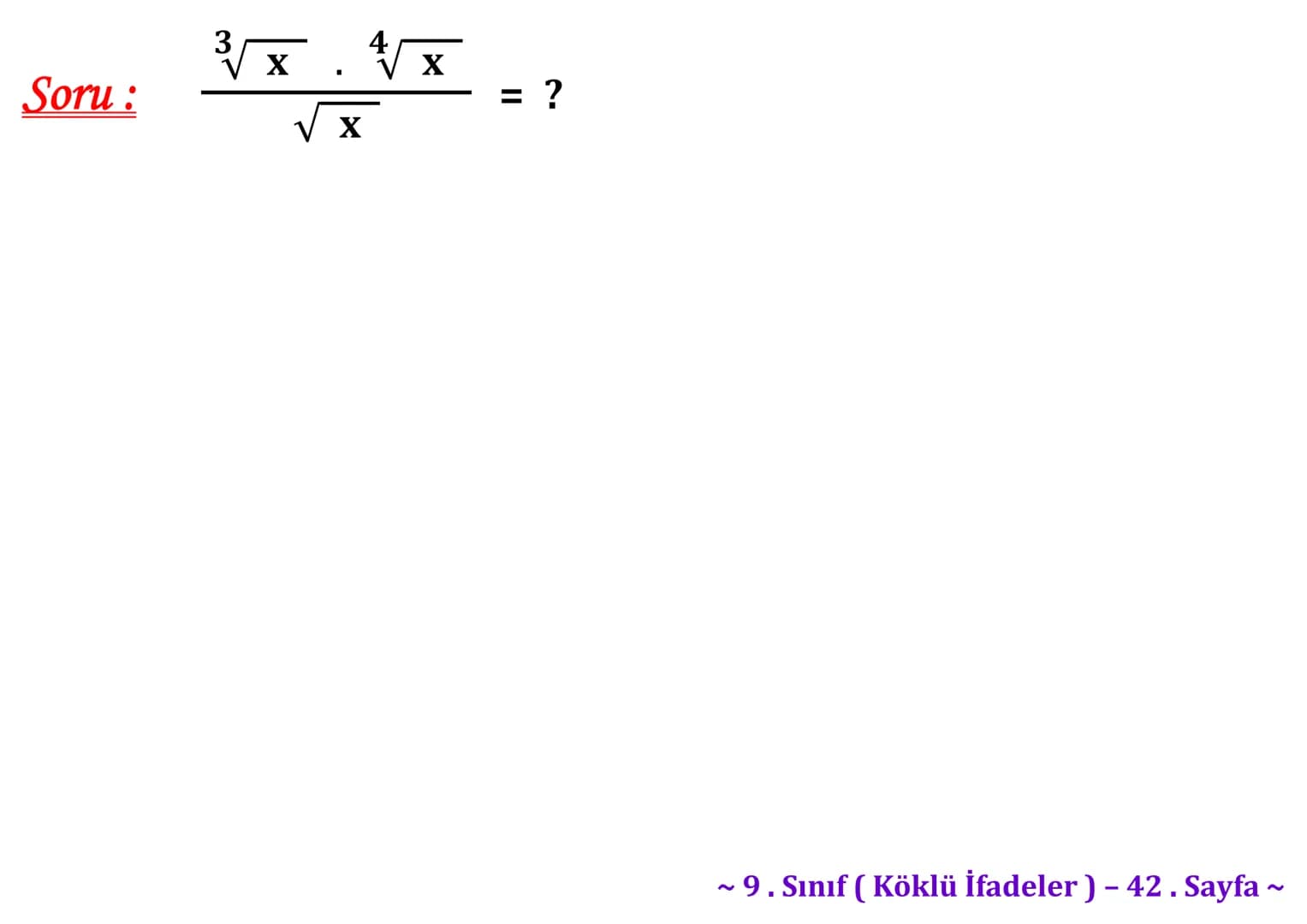 ## Köklü İfadeler
### PİSAGOR BAĞINTISI
A
b
HİPOTENÜS
$a^2 + b^2 = c^2$
$\sqrt{a^2 + b^2} = c$
C
a
B
Milattan önce beşinci yüzyılda yaş