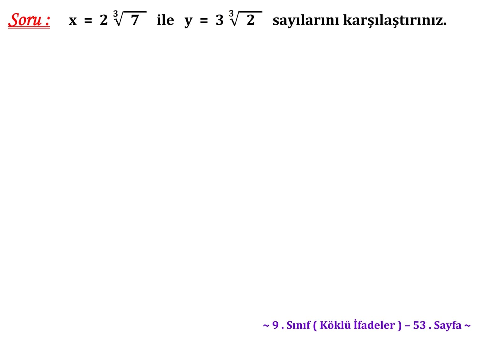 ## Köklü İfadeler
### PİSAGOR BAĞINTISI
A
b
HİPOTENÜS
$a^2 + b^2 = c^2$
$\sqrt{a^2 + b^2} = c$
C
a
B
Milattan önce beşinci yüzyılda yaş