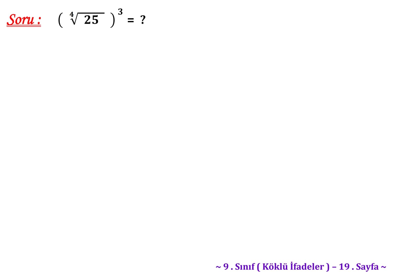 ## Köklü İfadeler
### PİSAGOR BAĞINTISI
A
b
HİPOTENÜS
$a^2 + b^2 = c^2$
$\sqrt{a^2 + b^2} = c$
C
a
B
Milattan önce beşinci yüzyılda yaş