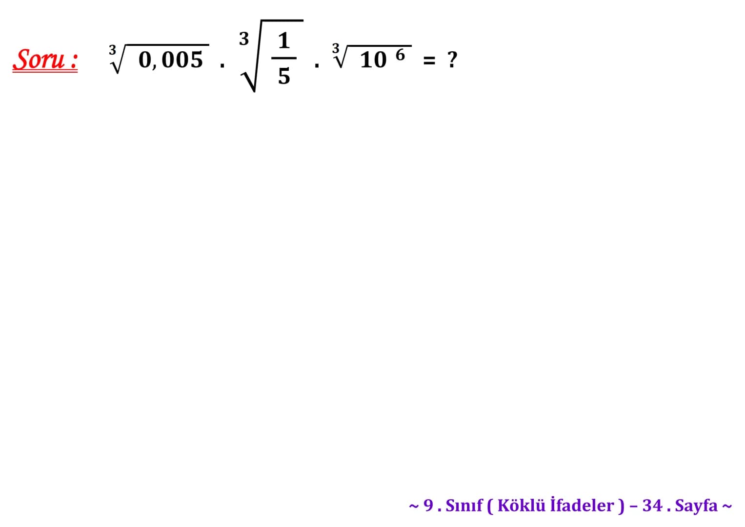 ## Köklü İfadeler
### PİSAGOR BAĞINTISI
A
b
HİPOTENÜS
$a^2 + b^2 = c^2$
$\sqrt{a^2 + b^2} = c$
C
a
B
Milattan önce beşinci yüzyılda yaş