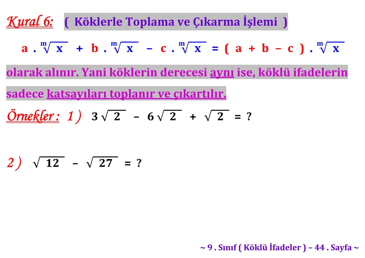 ## Köklü İfadeler
### PİSAGOR BAĞINTISI
A
b
HİPOTENÜS
$a^2 + b^2 = c^2$
$\sqrt{a^2 + b^2} = c$
C
a
B
Milattan önce beşinci yüzyılda yaş