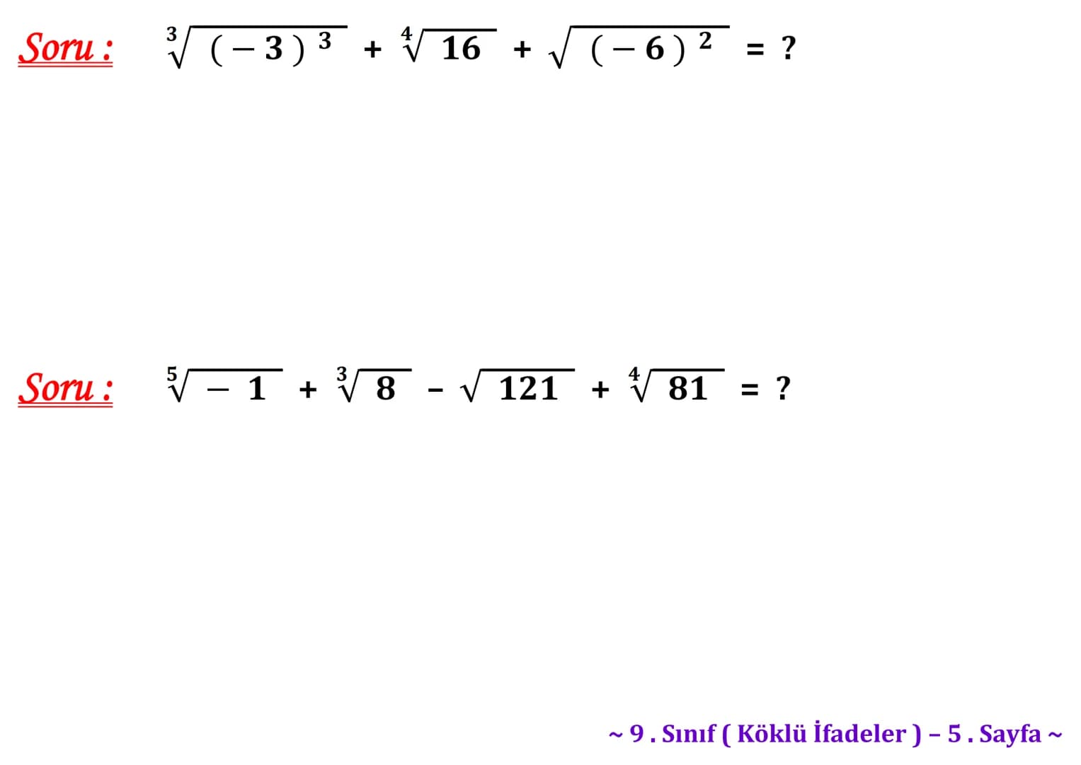 ## Köklü İfadeler
### PİSAGOR BAĞINTISI
A
b
HİPOTENÜS
$a^2 + b^2 = c^2$
$\sqrt{a^2 + b^2} = c$
C
a
B
Milattan önce beşinci yüzyılda yaş