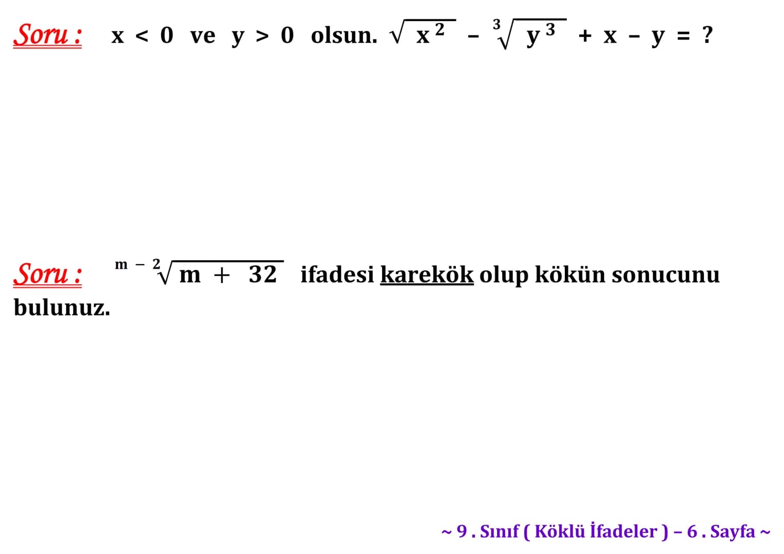 ## Köklü İfadeler
### PİSAGOR BAĞINTISI
A
b
HİPOTENÜS
$a^2 + b^2 = c^2$
$\sqrt{a^2 + b^2} = c$
C
a
B
Milattan önce beşinci yüzyılda yaş