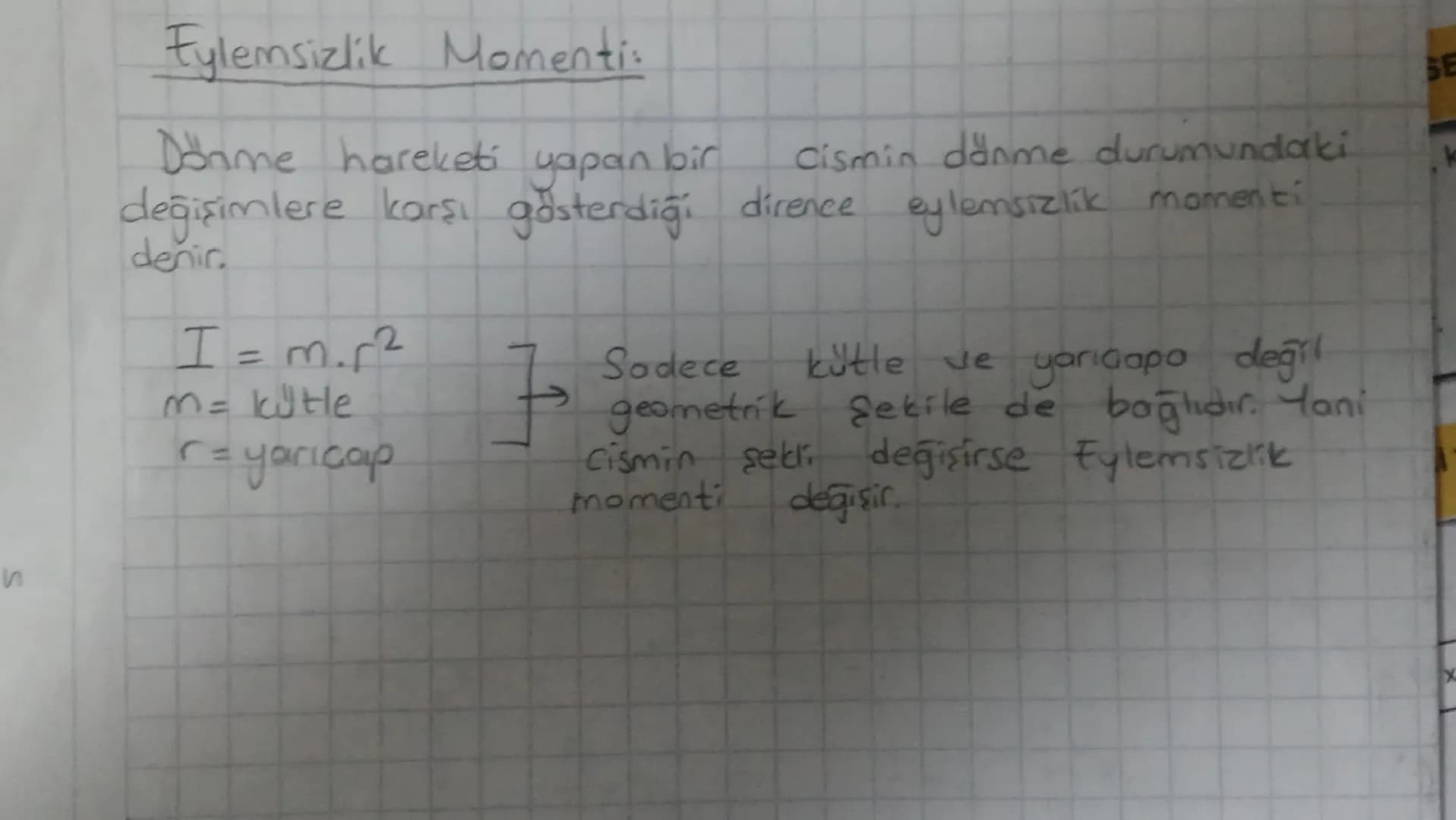 # Eylemsizlik Momenti:
Dönme hareketi yapan bir cismin dönme durumundaki değişimlere karşı gösterdiği dirence eylemsizlik momenti denir.
$