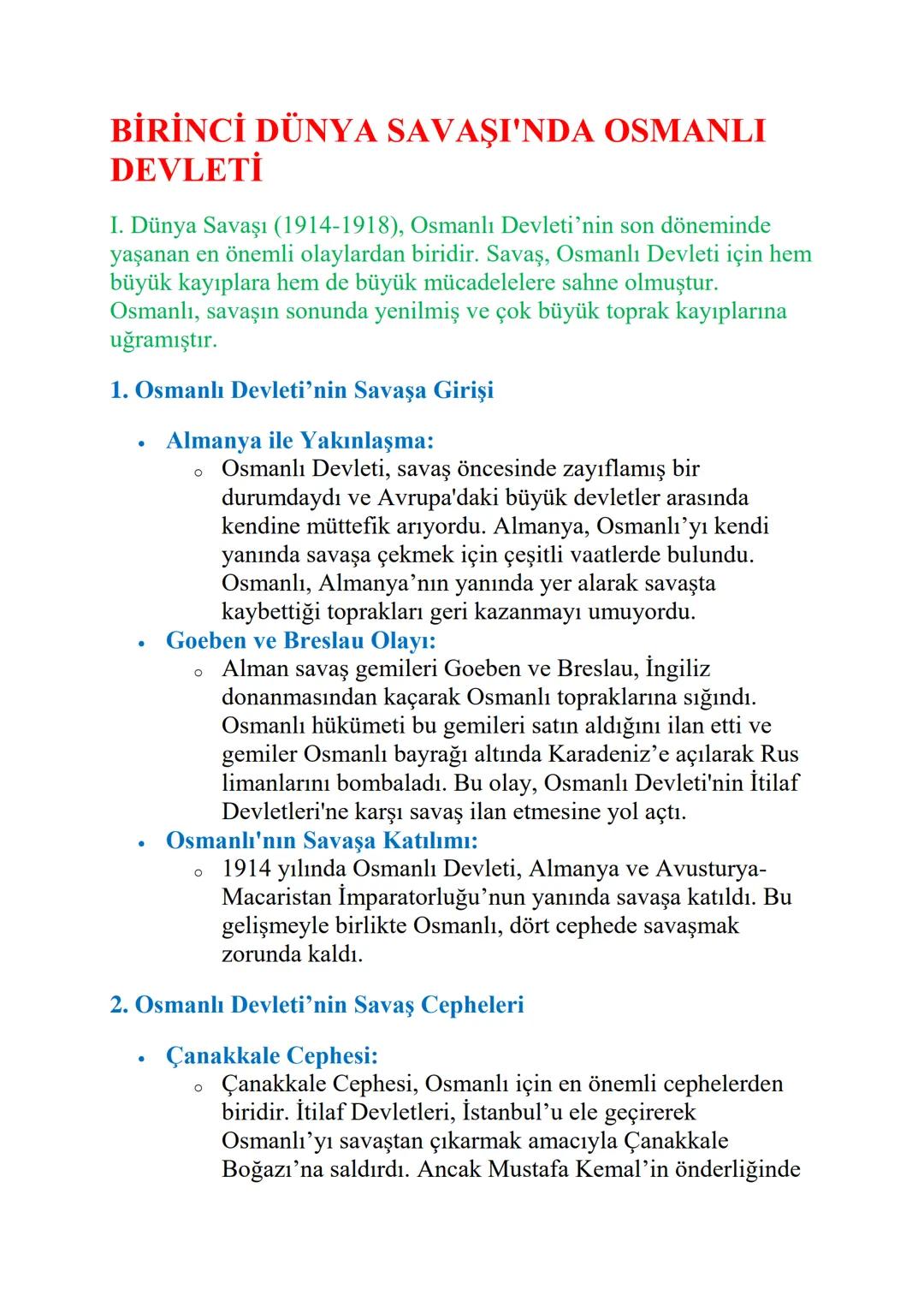BİRİNCİ DÜNYA SAVAŞI'NDA OSMANLI
DEVLETİ
I. Dünya Savaşı (1914-1918), Osmanlı Devleti'nin son döneminde
yaşanan en önemli olaylardan biridir