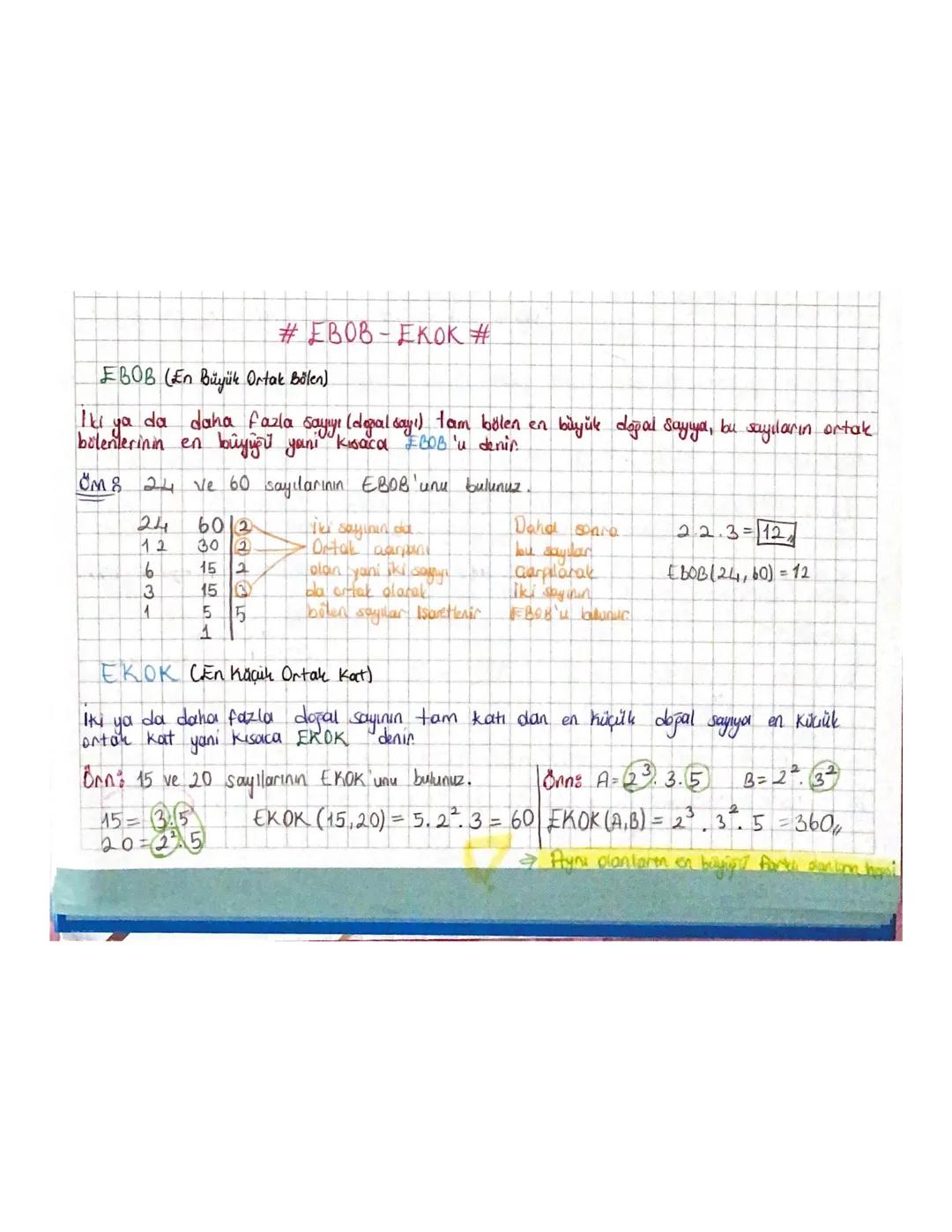 #EBOB-EKOK #
EBOB (En Büyük Ortak Bölen)
Iki ya da daha fazla sayıyı (doğal sayı) tam bölen en büyük doğal sayıya, bu sayıların ortak
bölenl