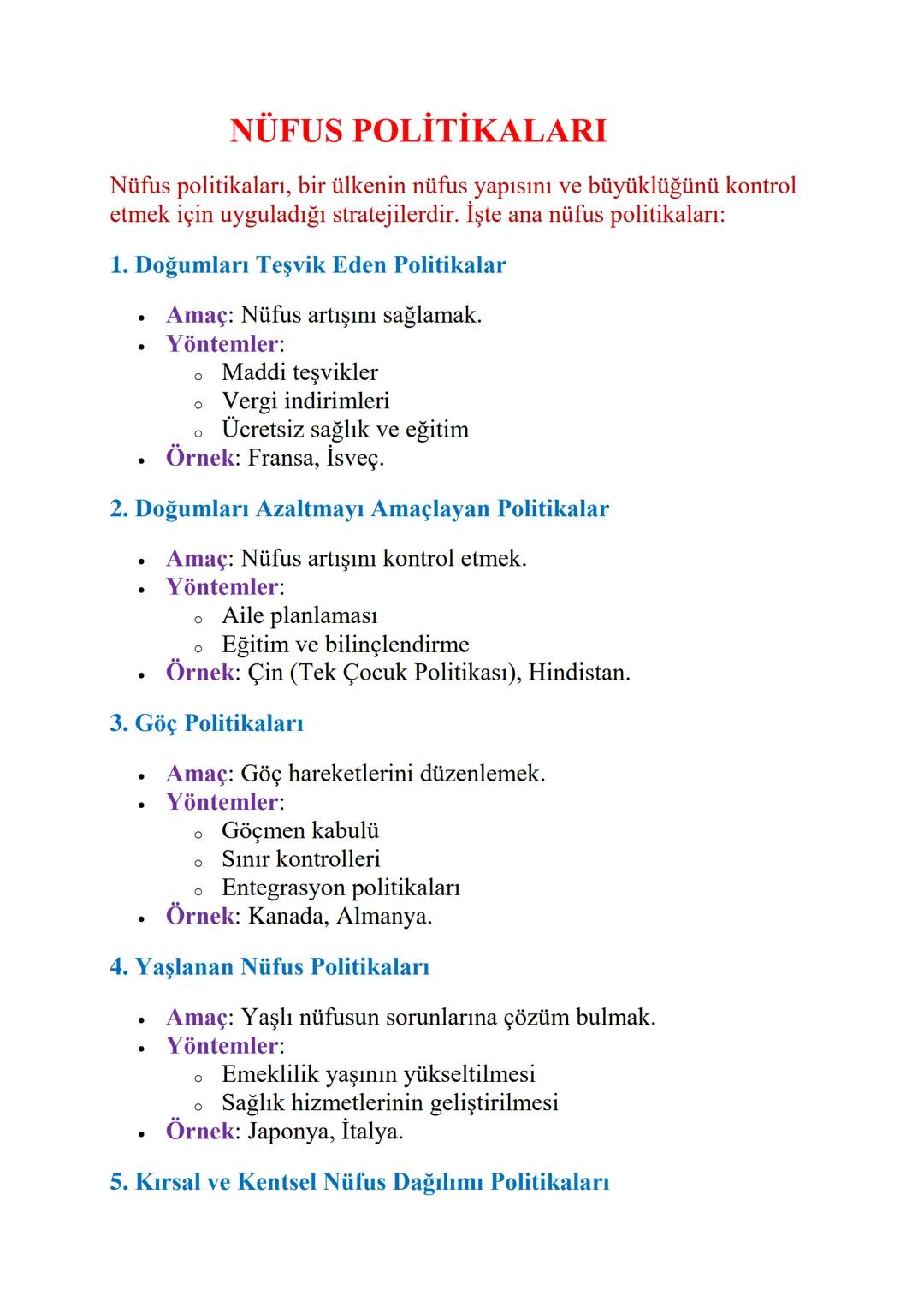 NÜFUS POLİTİKALARI
Nüfus politikaları, bir ülkenin nüfus yapısını ve büyüklüğünü kontrol
etmek için uyguladığı stratejilerdir. İşte ana nüfu