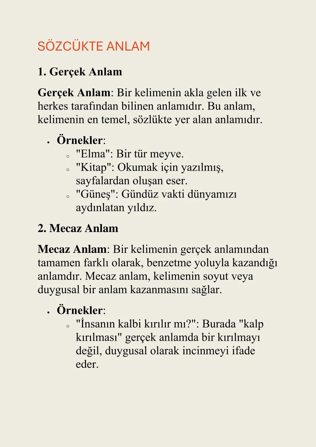 SÖZCÜKTE ANLAM
1. Gerçek Anlam
Gerçek Anlam: Bir kelimenin akla gelen ilk ve
herkes tarafından bilinen anlamıdır. Bu anlam,
kelimenin en tem