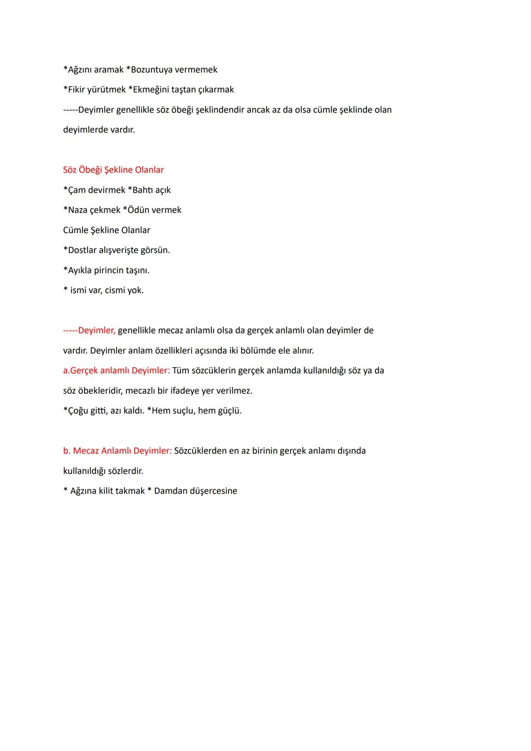 # DEYİMLER VE ATASÖZLERİ
1. Deyimler
Genellikle gerçek anlamından ayrı, kendine özgü bir anlam taşıyan kalıplaşmış söz
öbeğidir.
Deyimler