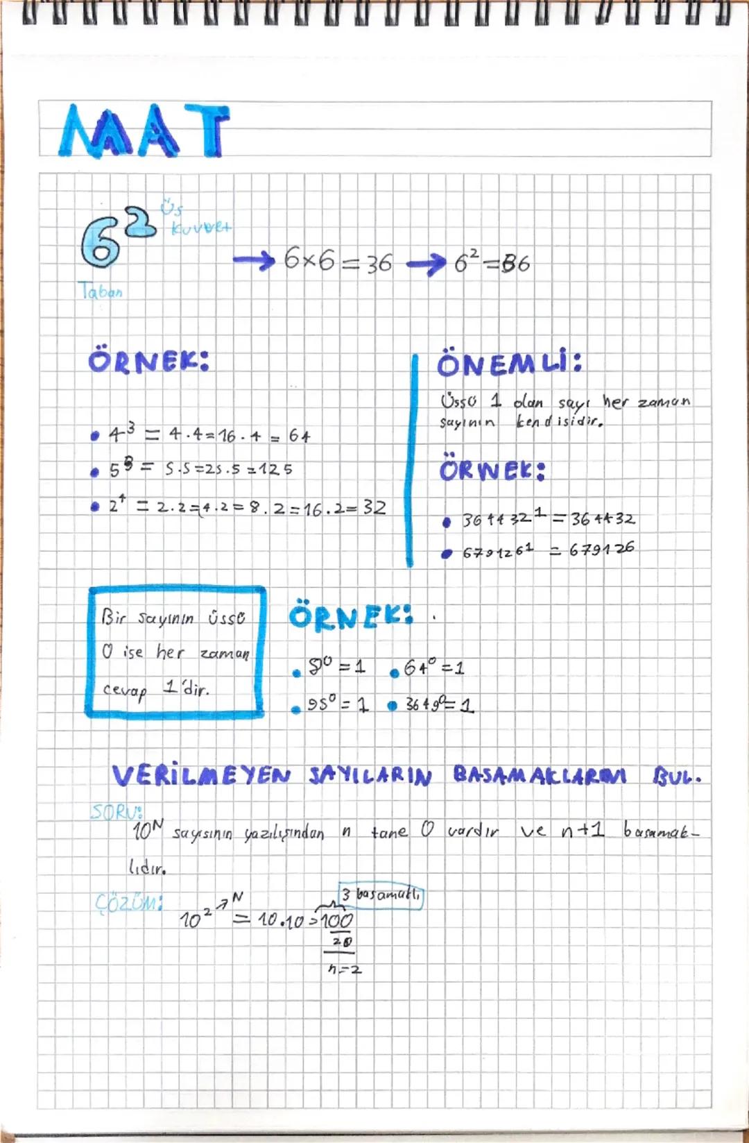 MAT
62
Taban
Kuvvet
ÖRNEK:
>6×6=366²=B6
• 43 = 4.4 = 16-4 = 64
5
2
=SS=25.5=125
=2.2=4.2=8.2=16.2=32
Bir sayının üsse
ÖRNEK:
ÖNEMLİ:
Üssü 1