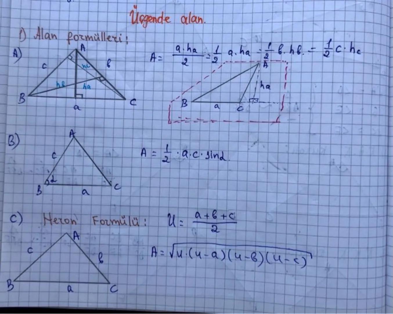 Ürgende alan.
1) Alan formülleri!
A)
A=
$A = \frac{a.ha}{2} = \frac{1}{2} a.ha = \frac{1}{2} b.hb. = \frac{1}{2} C.he$
B
a
C
B)
A
C