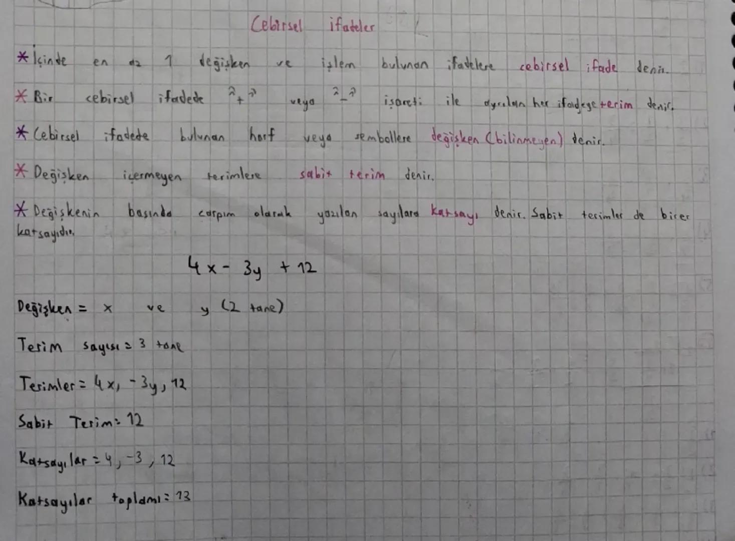 Cebirsel ifadeler
*Içinde en az 1 değişken ve işlem bulunan ifadelere cebirsel ifade denir.
*Bir cebirsel ifadede $2^+$ veya $2^-$ işareti
