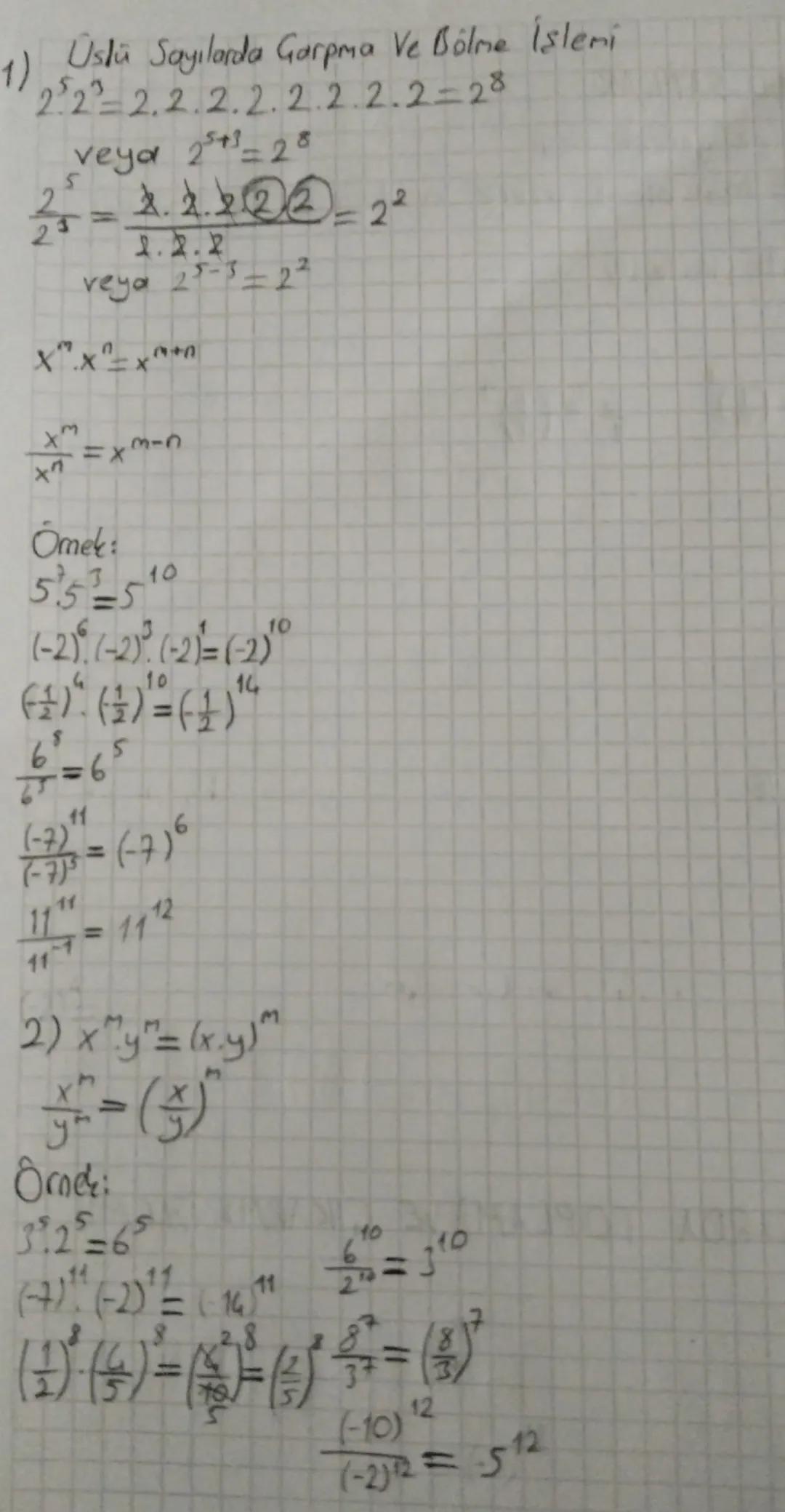 1) Üstü Sayılarda Garpma Ve Bölme İşleni
$2^5 2^3$=2.2.2.2.2.2.2.2=28
veya $2^{5+3}$=28
$
\frac{2^5}{2^3} = \frac{2.2.2 \cancel{2} \cancel{2