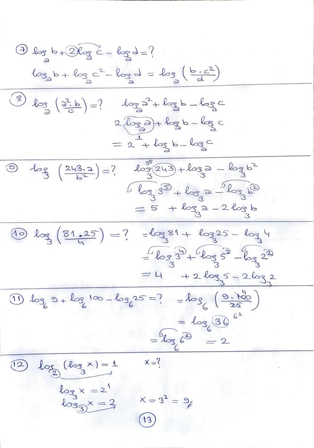 ⑦1 log 1 =0
LOGARITMANIN ÖZELLIKLERT
③ log b² = x. los b
②bos
2=1
T
bs
y
logb
a
d
log b + loga - loz
a
-
возв+ воз с
⑥ log (b.c) = bos b + l