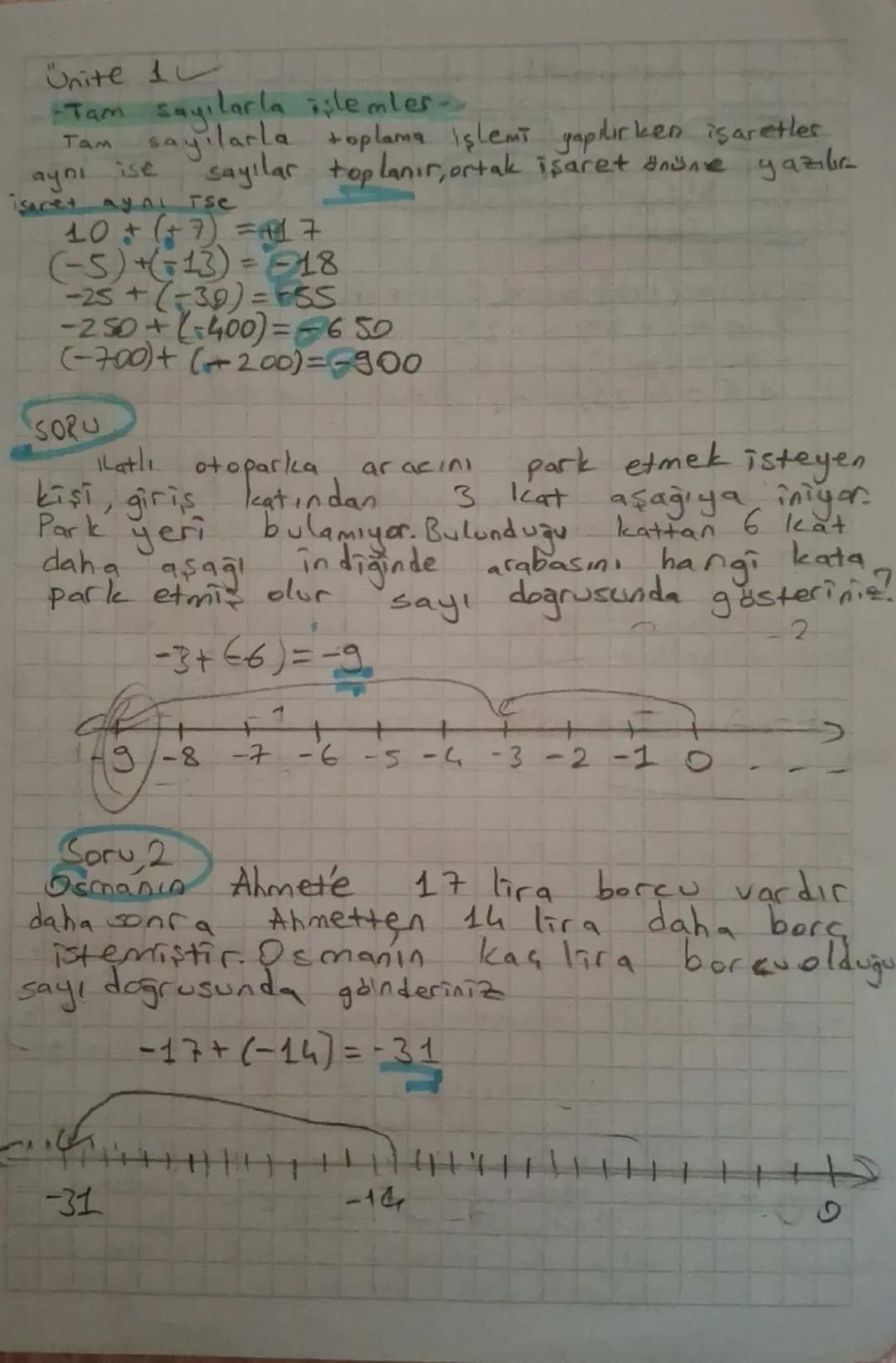 Unite 1
-Tam sayılarla işlemler
Tam sayılarla toplama işlemi yapılırken işaretler
aynı ise sayılar toplanır,ortak işaret önüne yazılır
işare