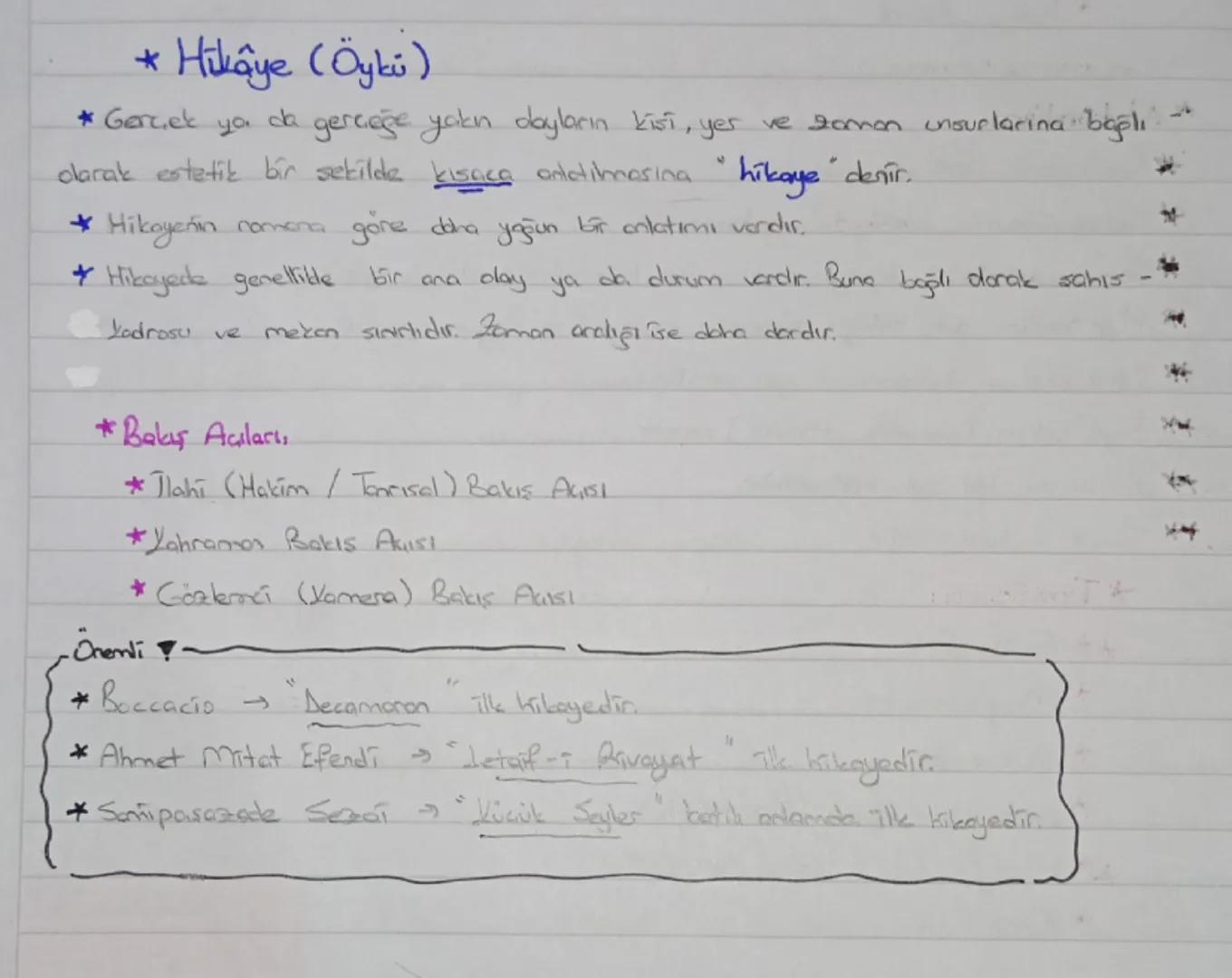 * Hikâye (Öykü)
* Gerçek yo, da gerçeğe yakın dayların kişi, yer ve zaman unsurlarına bağlı
olarak estetik bir sekilde kısaca anlatılmasına.