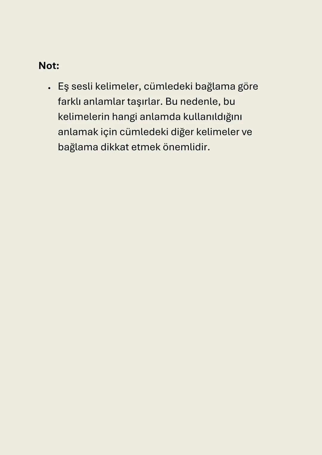 EŞ SESLİ (SESTEŞ) SÖZCÜKLER
Eş Sesli (Sesteş) Sözcükler: Yazılışları ve okunuşları
aynı olan, ancak farklı anlamlar taşıyan kelimelerdir.
Eş
