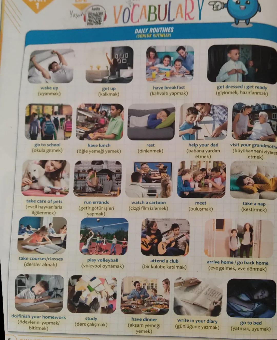wake up
(uyanmak)
Yanay
Audio
VOCABULARY
DAILY ROUTINES
(GUNLUK RUTINLER)
0130
get up
(kalkmak)
have breakfast
(kahvaltı yapmak)
get dressed