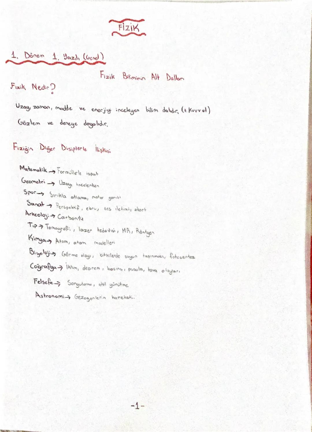 # Fizik
1. Dönem 1. Yazılı (Genel)
Fizik Biliminin Alt Dalları
Fizik Nedir?
Uzay, zaman, madde ve enerjiyi inceleyen bilim dalıdır, (t.
