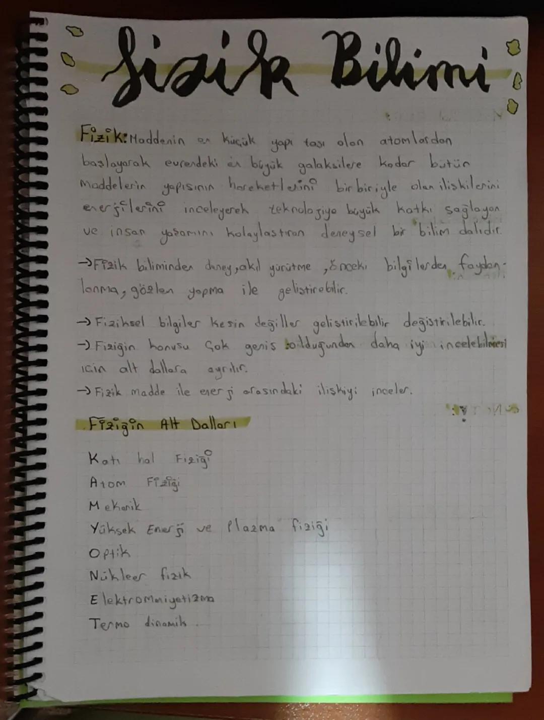 Sisik Bilimi
Fizike Haddenin
5A
Küçük
Maddelerin
yapısının
yapı taşı olan atomlardan
baslayarak eurendeki en büyük galaksilere kadar bütün
h