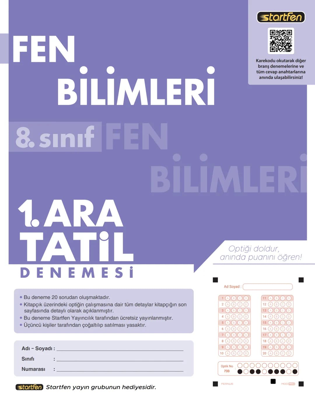 Startfen
# FEN BİLİMLERİ
## 8. Sınıf FEN BİLİMLERİ
# 1. ARA TATİL DENEMESİ
Karekodu okutarak diğer branş denemelerine ve tüm cevap anaht