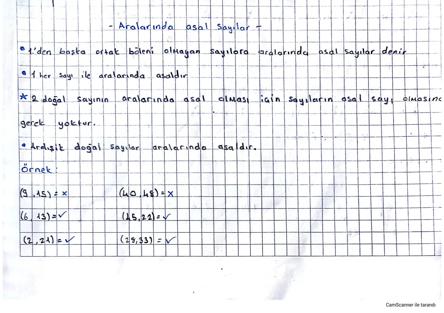 -
Aralarında asal Sayılar.
0
• 1'den başka ortak bōleni olmayan Sayılara
aralarında asal sayılar denir
• 1 her sayı ile aralarında asaldır
*