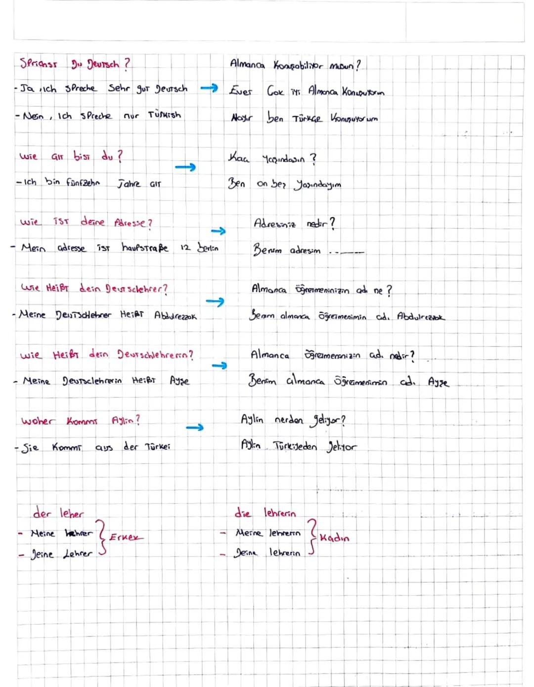 # ALMANCA
wer bist du?
Sen Kimsin?
→
-Ich bin Anna
Ben anna'yım
wie heißt du?
Adin ne?
-Ich, heße Anna
Benim adım Anna
wie ist dein name?