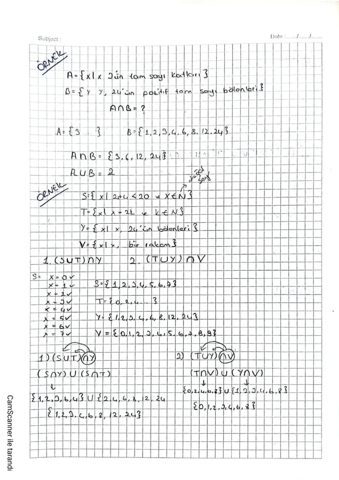 Date: 18/10/22
Subject:
Kümelerde işlemler
(n)
Kesişim işlemi: Ave B kümelerinin ortak elemanlarının küme
-sidir.
CamScanner ile tarandı
A
B