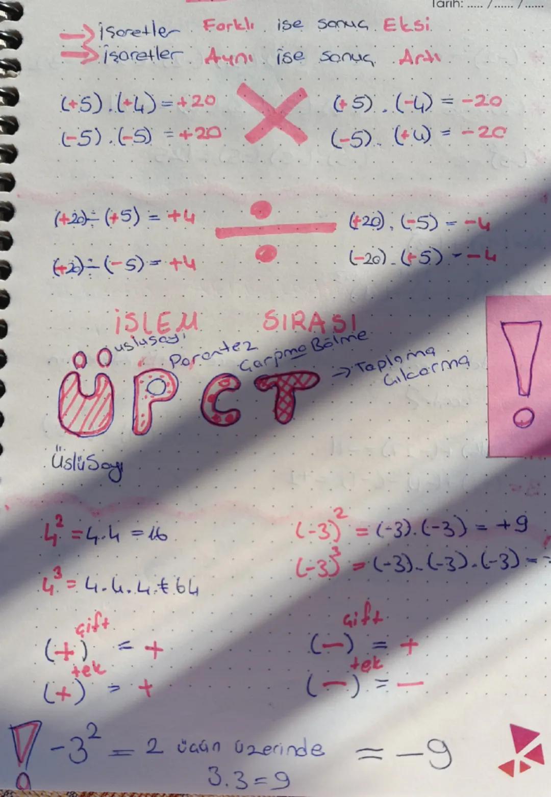 Tarih: ......../......../........
→ işaretler. Farklı ise sonus. Eksi.
→ işaretler Aynı ise sonuç Arti
(+5).(+4)=+20
(-5).(-5)=+20
(+5)(-