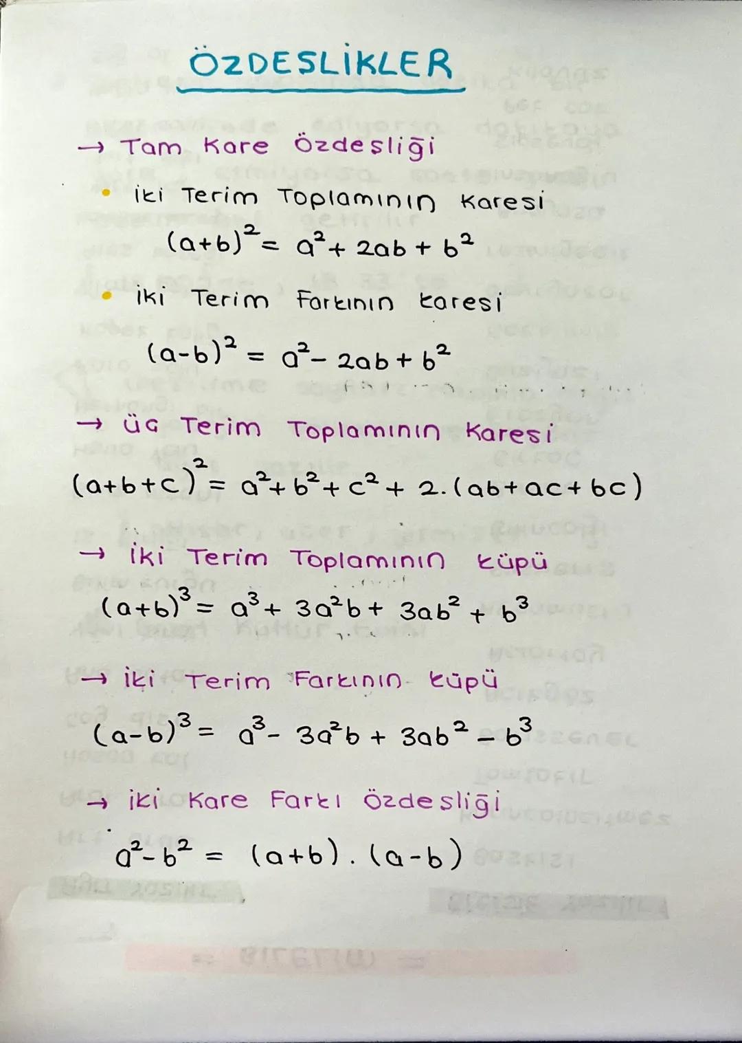 ÖZDEŞLİKLER
→ Tam Kare Özdeşliği
iki Terim Toplamının Karesi
(a+b)²= a²+2ab+62
iki Terim Farkının caresi
(a-6)² = a²-2ab+b²
→ ÜG Terim Topla