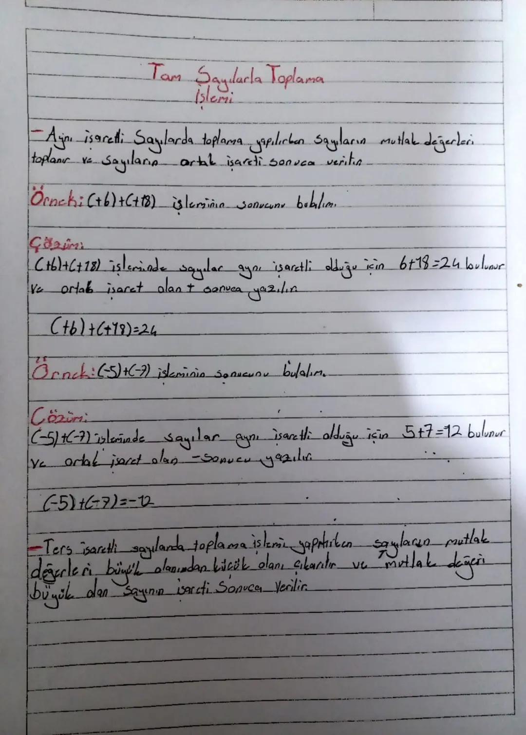 Tam Sayılarla Toplama
İşlemi
- Aynı işaretli Sayılarda toplama yapılırban Sayıların mutlak değerleri
toplanır ve Sayıların artak işareti son