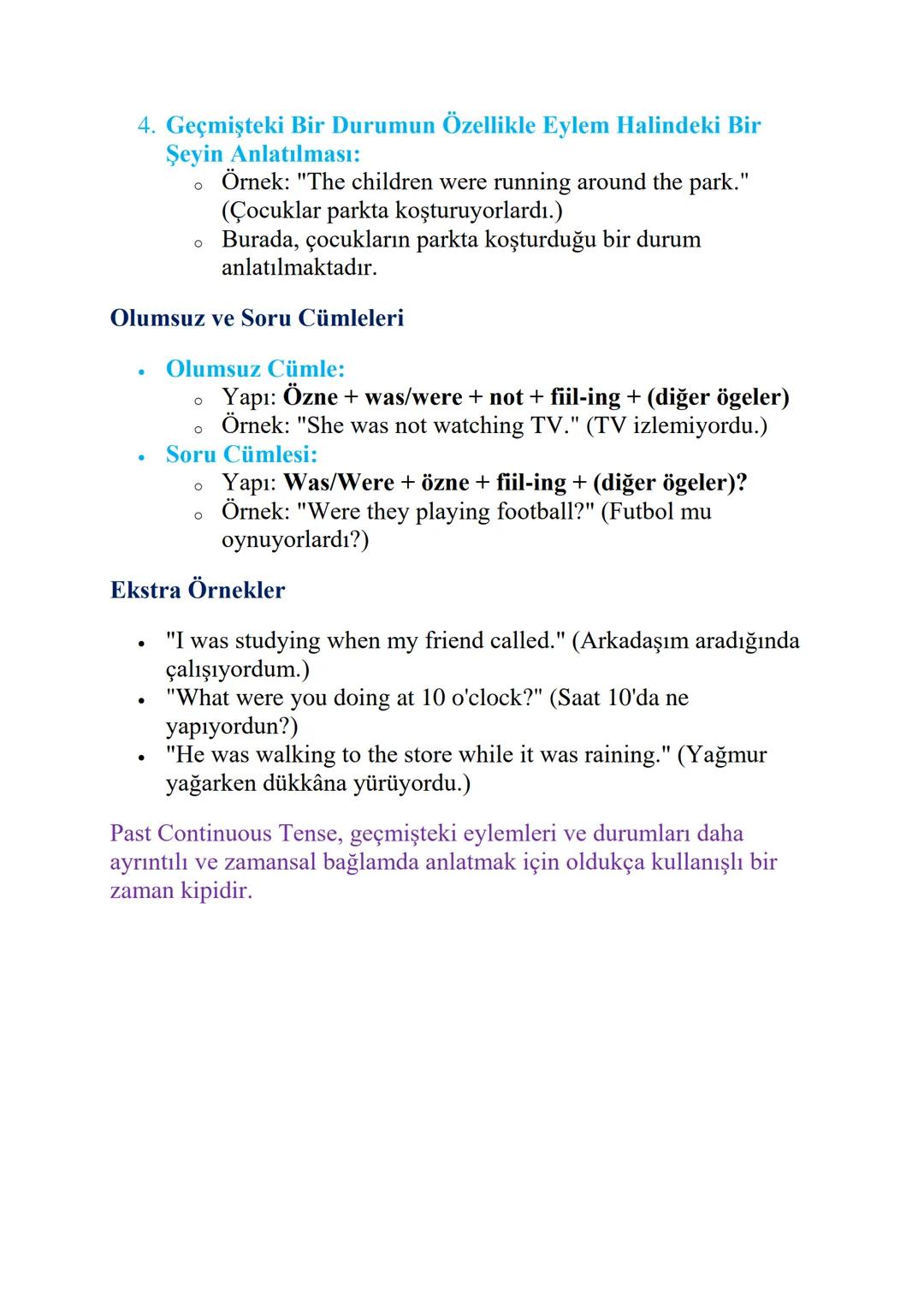 PAST CONTINUOUS TENSE
Past Continuous Tense (Geçmiş Sürekli Zaman), geçmişte belirli bir
anda devam eden eylemleri anlatmak için kullanılır.
