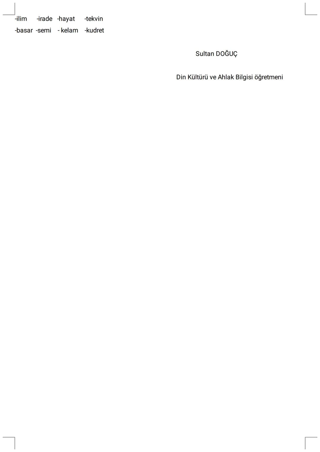 # 9. SINIF ÇALIŞMA KAĞIDI
1. "İman edip salih ameller işleyenlere gelince, onlara içinden ırmaklar akan cennetler vardır. İşte bu
**büyük ba